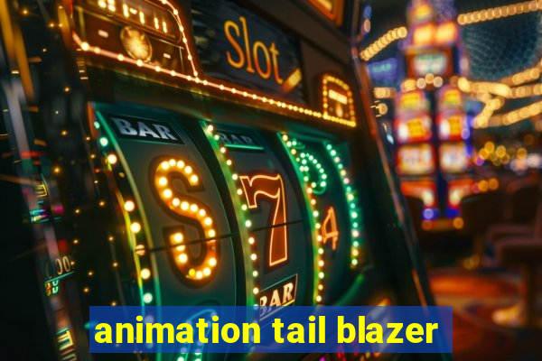 animation tail blazer